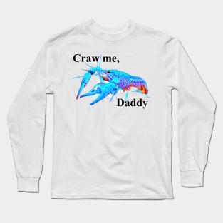 Craw Me Daddy Long Sleeve T-Shirt